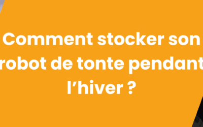 COMMENT STOCKER VOTRE ROBOT TONDEUSE EN HIVER ?